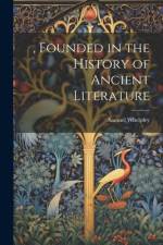 , Founded in the History of Ancient Literature af Samuel Whelpley