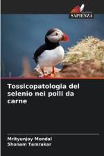 Tossicopatologia del selenio nei polli da carne af Mrityunjoy Mondal