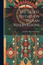 The Latest Studies On Indian Reservations af Jonathan Baxter Harrison