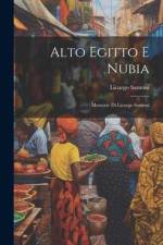 Alto Egitto E Nubia: Memorie Di Licurgo Santoni af Licurgo Santoni