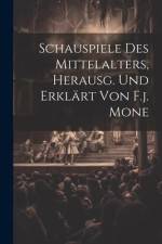 Schauspiele Des Mittelalters, Herausg. Und Erklärt Von F.j. Mone af Anonymous