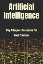 Artificial Intelligence: Why AI Projects Succeed Or Fail af Klaus Truemper