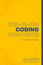 ICD-10-CM Coding Concepts - A Review Guide 2023 Version af Lisa L. Campbell