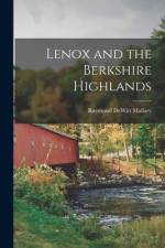 Lenox and the Berkshire Highlands af Raymond Dewitt Mallary