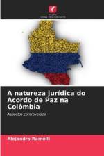 A natureza jurídica do Acordo de Paz na Colômbia af Alejandro Ramelli
