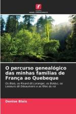 O percurso genealógico das minhas famílias de França ao Quebeque af Denise Blais