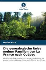Die genealogische Reise meiner Familien von La France nach Québec af Denise Blais