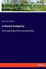 A Mortal Antipathy af Oliver W. Holmes