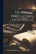 The Rosalie Evans Letters From Mexico af Anonymous
