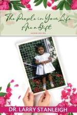 The People in Your Life are a Gift, 2nd Edition af Larry Stanleigh