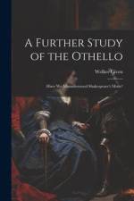 A Further Study of the Othello: Have We Misunderstood Shakespeare's Moor? af Welker Given