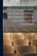 Peter Ramus and the Educational Reformation of the Sixteenth Century af Frank Pierrepont Graves