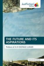 THE FUTURE AND ITS ASPIRATIONS af Jean Katasi Kapende