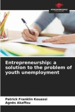 Entrepreneurship: a solution to the problem of youth unemployment af Patrick Franklin Kouassi