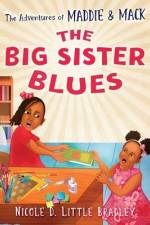 The Adventures of Maddie and Mack: The Big Sister Blues af Nicole D. Little Bradley