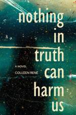 Nothing in Truth Can Harm Us af Colleen René