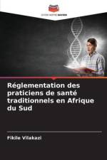 Réglementation des praticiens de santé traditionnels en Afrique du Sud af Fikile Vilakazi
