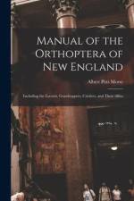 Manual of the Orthoptera of New England: Including the Locusts, Grasshoppers, Crickets, and Their Allies af Albert Pitts Morse