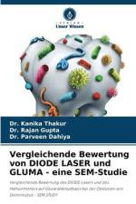 Vergleichende Bewertung von DIODE LASER und GLUMA - eine SEM-Studie af Kanika Thakur