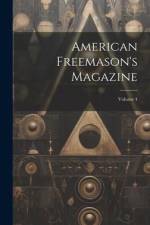 American Freemason's Magazine; Volume 4 af Anonymous