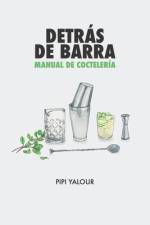 Detrás de barra: Manual de coctelería af Pipi Yalour