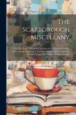 The Scarborough Miscellany: For The Year 1734: Being A Collection Of Original Poems, Tales, Songs, Epigrams, Lampoons, Satires, And Panegyricks, H af Anonymous