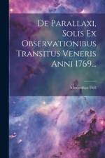 De Parallaxi, Solis Ex Observationibus Transitus Veneris Anni 1769... af Maximilian Hell