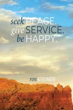 Seek Peace. Give Service. Be Happy. af Ron Steiner
