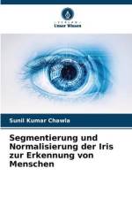 Segmentierung und Normalisierung der Iris zur Erkennung von Menschen af Sunil Kumar Chawla