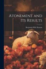 Atonement and Its Results af Benjamin Wills Newton