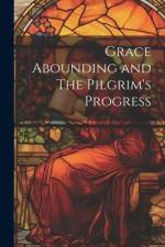 Grace Abounding and The Pilgrim's Progress af Anonymous