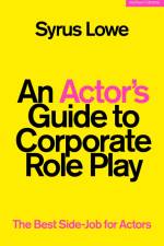 An Actor's Guide to Corporate Role Play af Syrus Lowe