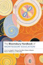 The Bloomsbury Handbook of Montessori Education af Angela Murray
