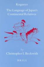Koguryo: The Language of Japan's Continental Relatives: An Introduction to the Historical-Comparative Study of the Japanese-Koguryoic Languages, with af Christopher Beckwith