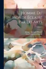 L' Homme Du Monde Éclairé Par Les Arts; Volume 2 af Jacques-Francois Blondel