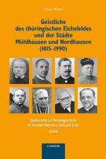 Geistliche des thüringischen Eichsfeldes und der Städte Mühlhausen und Nordhausen (1815-1990) af Arno Wand