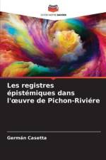 Les registres épistémiques dans l'¿uvre de Pichon-Riviére af Germán Casetta