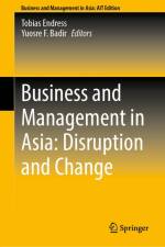 Business and Management in Asia: Disruption and Change af Tobias Endress