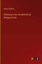Einleitung in das Verständniß der Weltgeschichte af August Gladisch