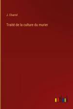 Traité de la culture du murier af J. Charrel