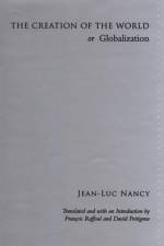 The Creation of the World or Globalization af Jean-Luc Nancy