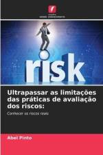Ultrapassar as limitações das práticas de avaliação dos riscos: af Abel Pinto