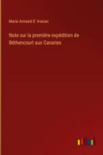 Note sur la première expédition de Béthencourt aux Canaries af Marie Armand D' Avezac
