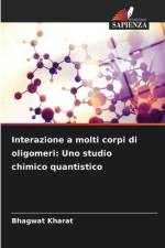 Interazione a molti corpi di oligomeri: Uno studio chimico quantistico af Bhagwat Kharat