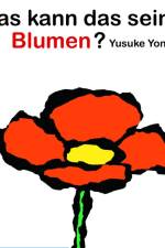 Was kann das sein - Blumen? af Yusuke Yonezu