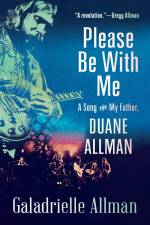 Please Be with Me: A Song for My Father, Duane Allman af Galadrielle Allman