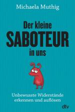 Der kleine Saboteur in uns af Michaela Muthig