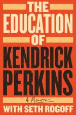 The Education of Kendrick Perkins af Kendrick Perkins