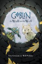 Goblin Volume 2: The Wolf and the Well af Eric Grissom