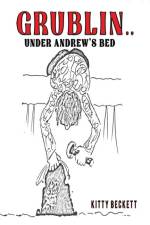 Grublin... Under Andrew's Bed af Kitty Beckett